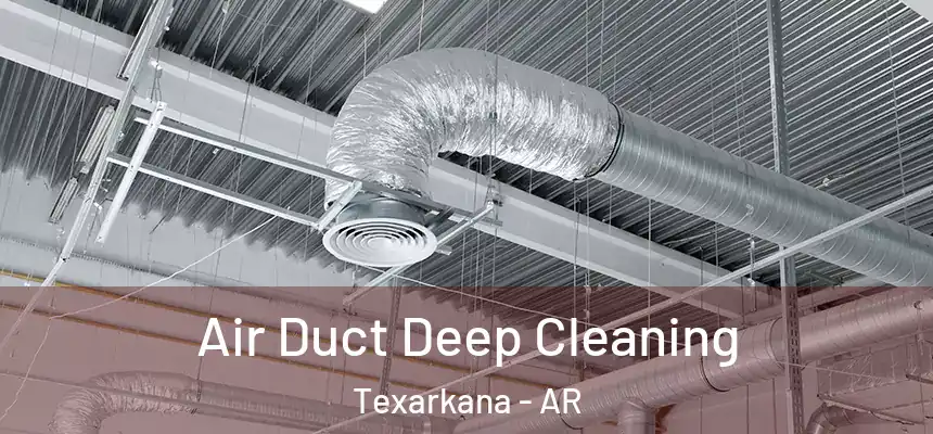  Air Duct Deep Cleaning Texarkana - AR