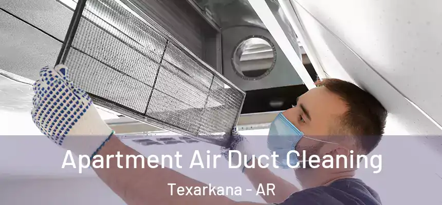 Apartment Air Duct Cleaning Texarkana - AR