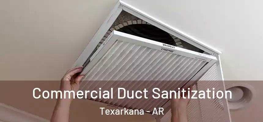 Commercial Duct Sanitization Texarkana - AR