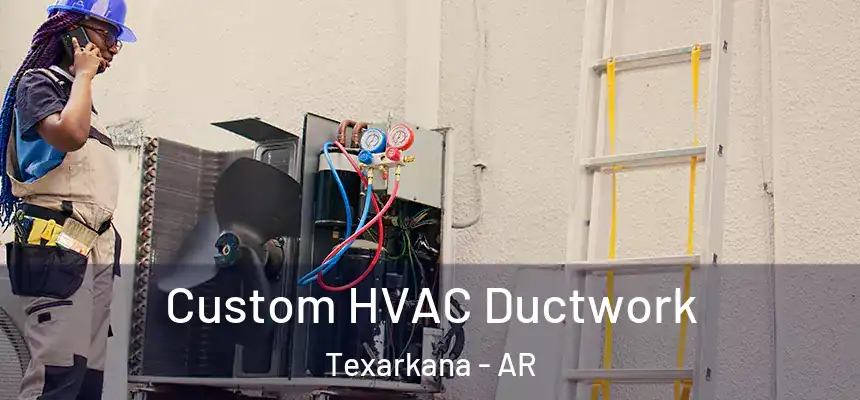  Custom HVAC Ductwork Texarkana - AR