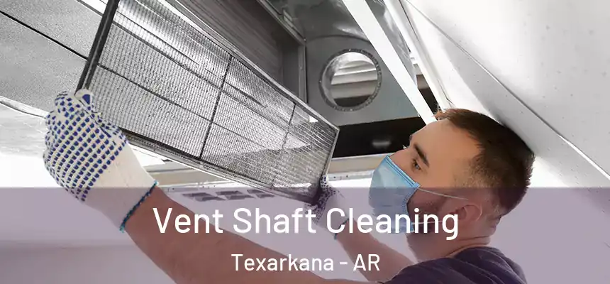  Vent Shaft Cleaning Texarkana - AR
